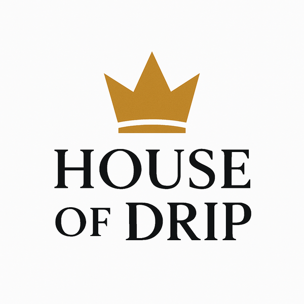 HOUSE OF DRIP